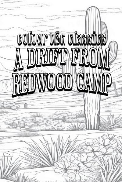 EXCLUSIVE COLORING BOOK Edition of Bret Harte’s A Drift from Redwood Camp