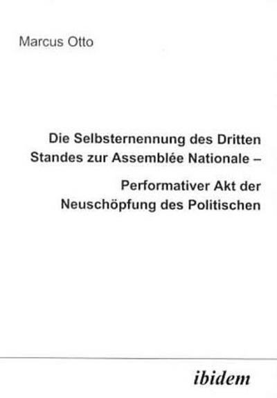 Die Selbsternennung des Dritten Standes zur Assemblee Nationale Performativer Akt der Neuschöpfung des Politischen