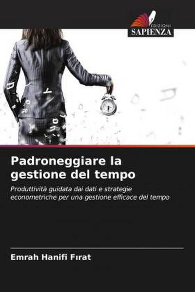 Padroneggiare la gestione del tempo