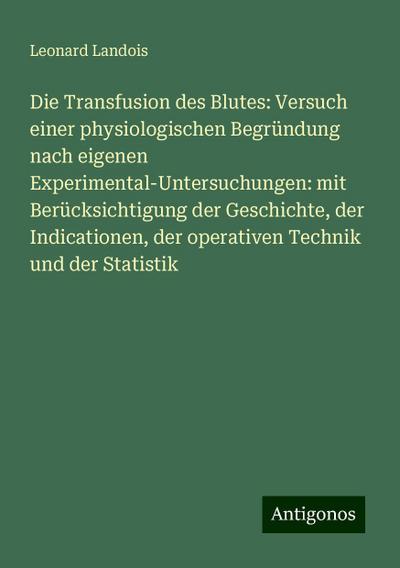 Landois, L: Transfusion des Blutes: Versuch einer physiologi