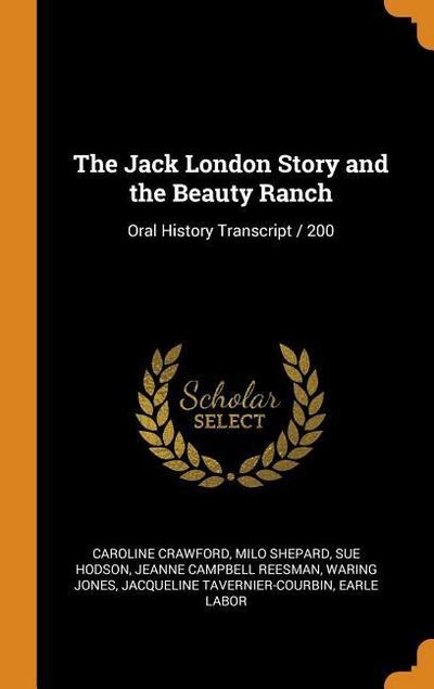 The Jack London Story and the Beauty Ranch: Oral History Transcript / 200