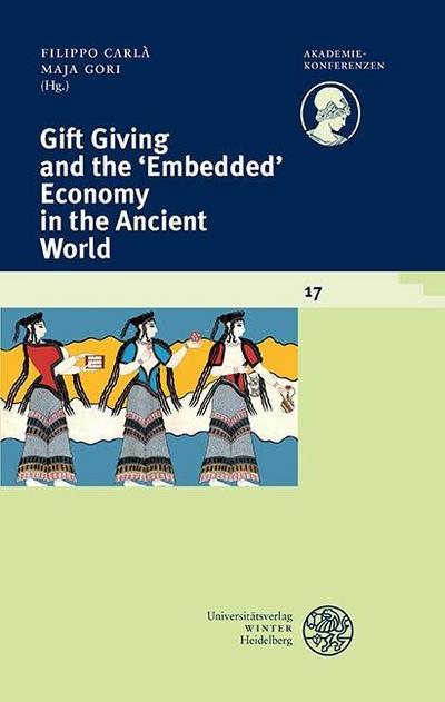 Gift Giving and the ’Embedded’ Economy in the Ancient World