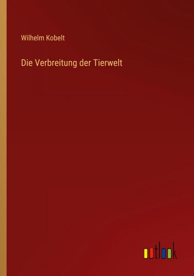 Die Verbreitung der Tierwelt