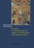 Konzepte von Produktivität im Wandel vom Mittelalter in die Frühe Neuzeit