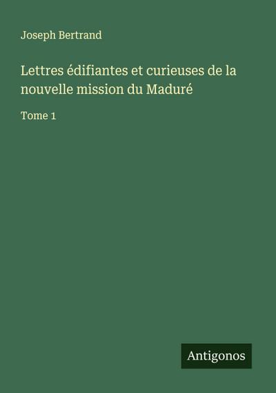 Lettres édifiantes et curieuses de la nouvelle mission du Maduré