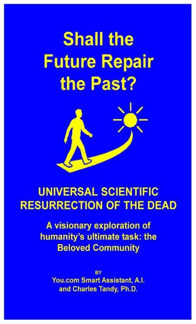 Shall the Future Repair the Past? Universal Scientific Resurrection of the Dead