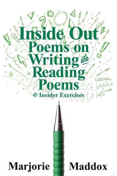 Inside Out: Poems on Writing and Reading Poems with Insider Exercises