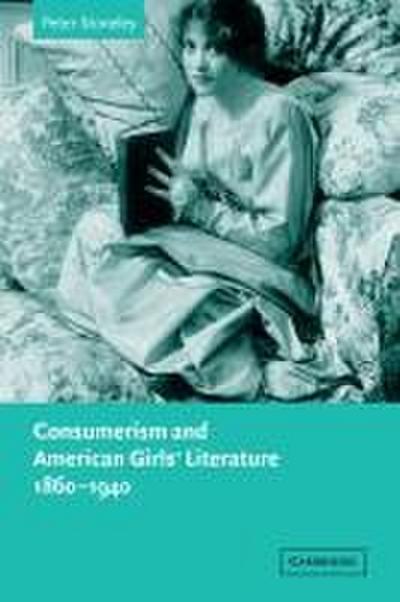 Consumerism and American Girls’ Literature, 1860 1940