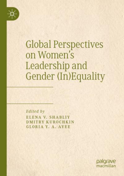 Global Perspectives on Women’s Leadership and Gender (In)Equality