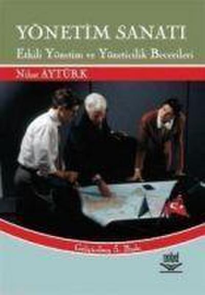 Yönetim Sanati; Etkili Yönetim ve Yöneticilik Becerileri