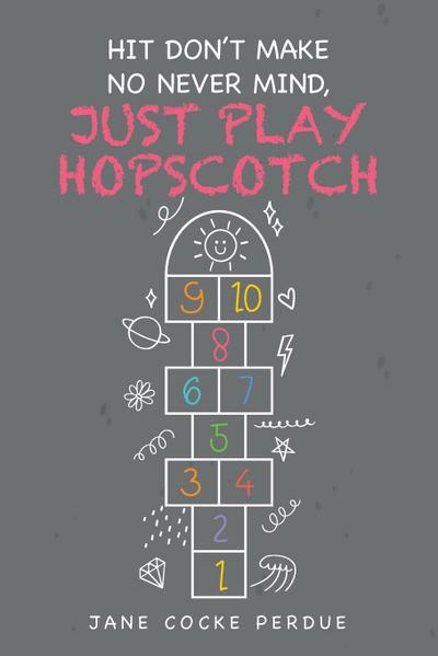 HIT DON’T MAKE NO NEVER MIND, JUST PLAY HOPSCOTCH