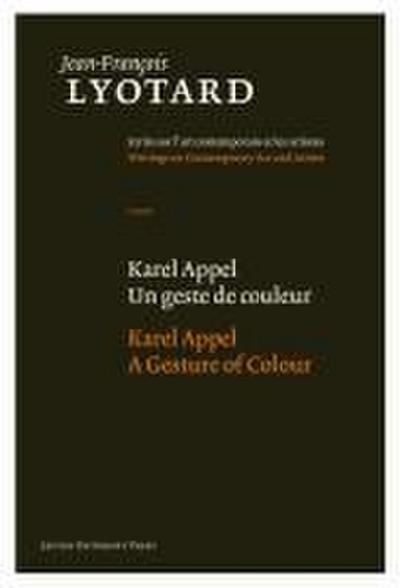 Karel Appel, A Gesture of Colour/ Karel Appel, Un geste de couleur
