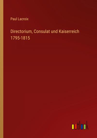 Directorium, Consulat und Kaiserreich 1795-1815