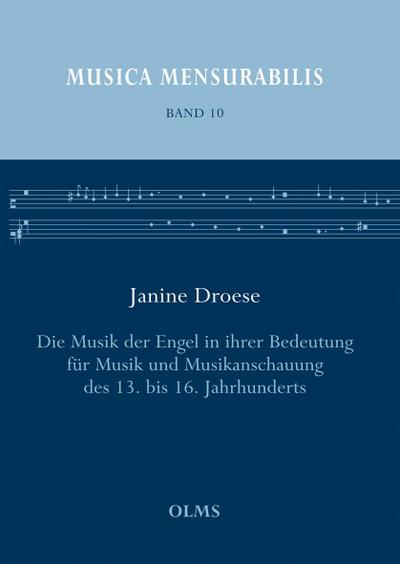 Die Musik der Engel in ihrer Bedeutung für Musik und Musikanschauung des 13. bis 16. Jahrhunderts