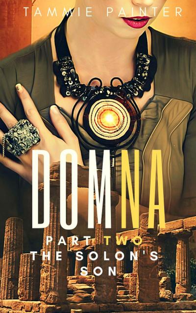 Domna: Part Two The Solon’s Son (Domna (A Serialized Novel of Osteria), #2)
