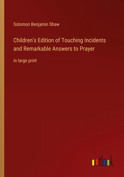 Children’s Edition of Touching Incidents and Remarkable Answers to Prayer