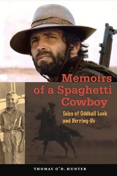 Memoirs of a Spaghetti Cowboy: Tales of Oddball Luck and Derring-Do