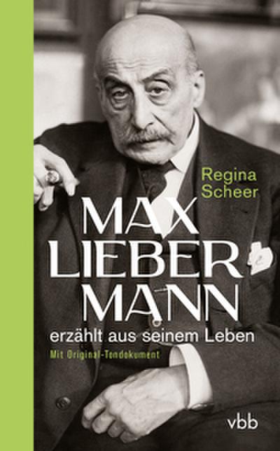 Max Liebermann erzählt aus seinem Leben