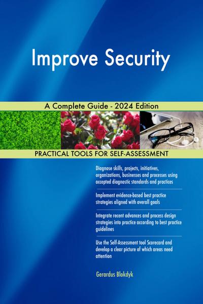 Improve Security A Complete Guide - 2024 Edition