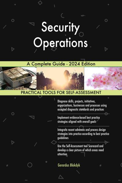Security Operations A Complete Guide - 2024 Edition