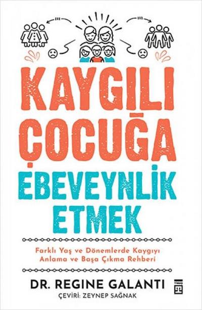 Kaygili Cocuga Ebeveynlik Etmek