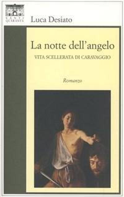 La notte dell’angelo. Vita scellerata di Caravaggio
