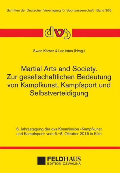 Martial Arts and Society - Zur gesellschaftlichen Bedeutung von Kampfkunst, Kampfsport und Selbstverteidigung