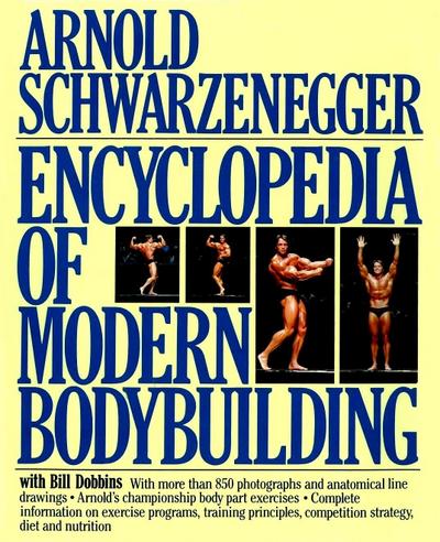 Encyclopedia of Modern Bodybuilding - Arnold Schwarzenegger