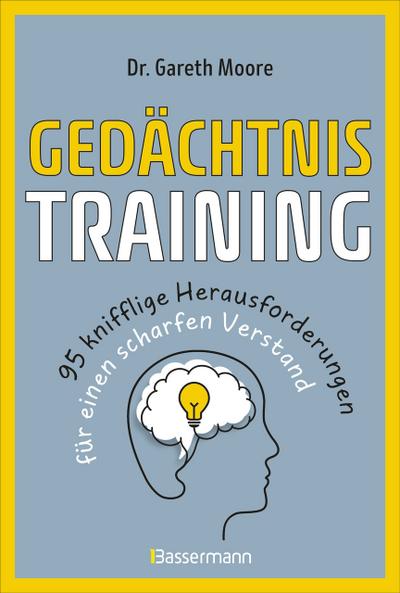 Gedächtnistraining - 95 knifflige Herausforderungen für einen scharfen Verstand
