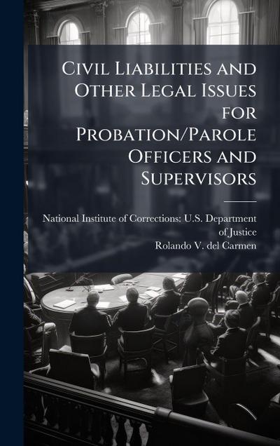 Civil Liabilities and Other Legal Issues for Probation/Parole Officers and Supervisors