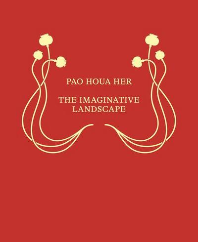 Pao Houa Her: The Imaginative Landscape