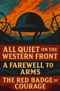 All Quiet on the Western Front, A Farewell to Arms & The Red Badge of Courage