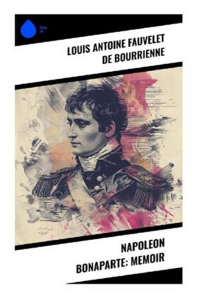 Napoleon Bonaparte: Memoir