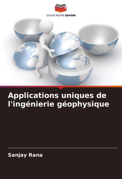 Applications uniques de l’ingénierie géophysique