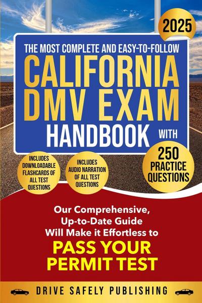 The Most Complete and Easy-to-Follow California DMV Exam Handbook With 250 Practice Questions