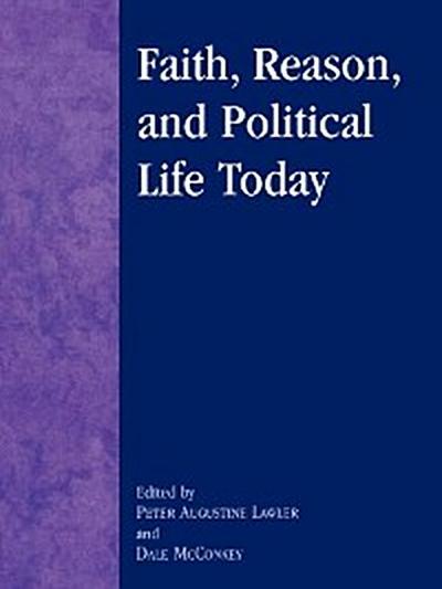 Faith, Reason, and Political Life Today