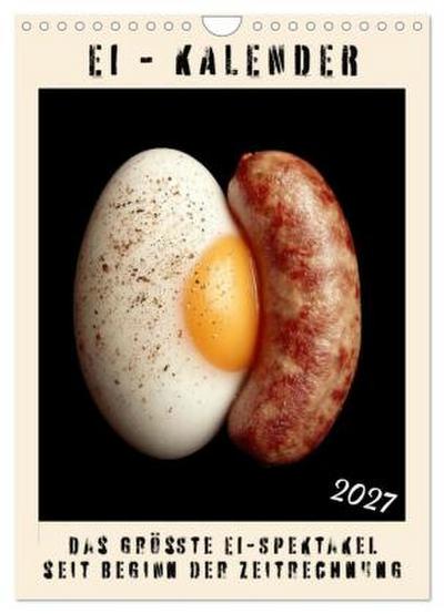Ei Kalender - das größte Ei-Spektakel seit Beginn der Zeitrechnung (Wandkalender 2027 DIN A4 hoch), CALVENDO Monatskalender