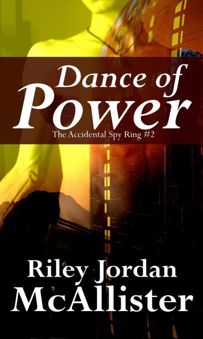 Dance of Power (The Accidental Spy Ring, #2)