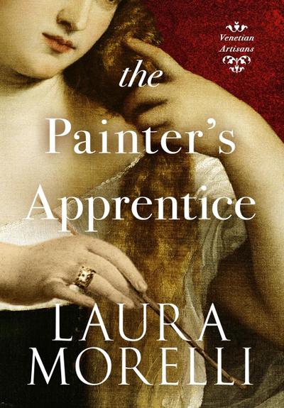 The Painter’s Apprentice: A Novel of 16th-Century Venice