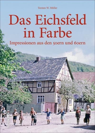 Das Eichsfeld in Farbe