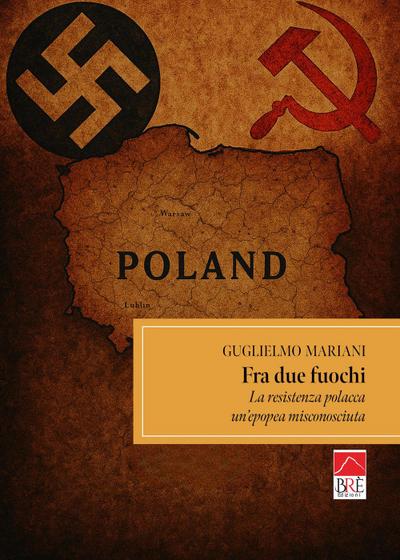 Fra due fuochi, la resistenza polacca, un’epopea misconosciuta