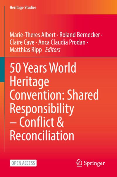 50 Years World Heritage Convention: Shared Responsibility ¿ Conflict & Reconciliation