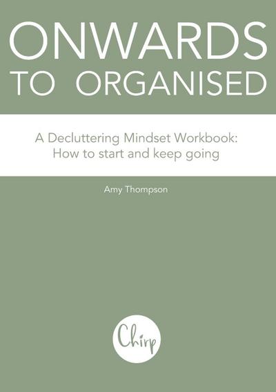 Onwards to Organised - A Decluttering Mindset Workbook