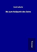 Bis zum Nullpunkt des Seins
