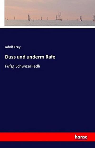 Duss und underm Rafe