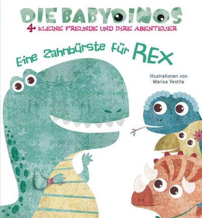 Die Babydinos - Eine Zahnbürste für Rex