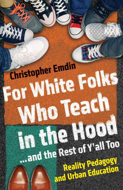 For White Folks Who Teach in the Hood... and the Rest of Y’all Too