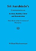 Sri Aurobindo’s Commentaries on Krishna, Buddha, Christ and Ramakrishna