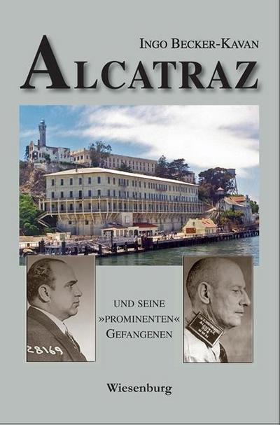 ALCATRAZ UND SEINE »PROMINENTEN« GEFANGENEN