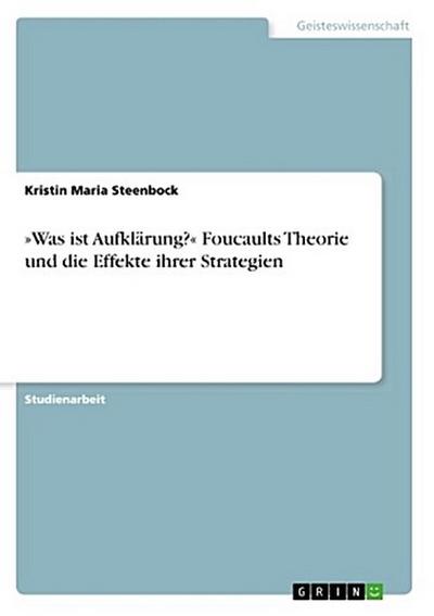 »Was ist Aufklärung?« Foucaults Theorie und die Effekte ihrer Strategien